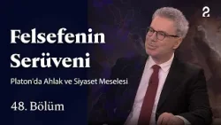 Platon'da Ahlak ve Siyaset Meselesi | Felsefenin Serüveni | 48. Bölüm @trt2