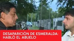 DESAPARICIÓN de ESMERALDA: HABLÓ el ABUELO de la MENOR
