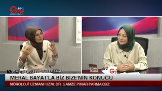 MERAL BAYAT'LA BİZ BİZE - NÖROLOJİ UZM. DR.GAMZE PINAR PARMAKSIZ