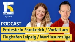 Proteste in Frankreich / Vorfall am Flughafen Leipzig / Aus für Martinsumzüge? I "15 Minuten"
