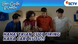 Pertama Kalinya! Seorang Trian Cuci Piring?! | Beri Cinta Waktu - Episode 123
