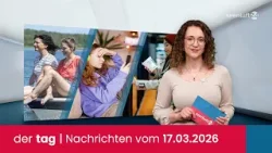 der tag | Die Nachrichten vom 17.03.2026