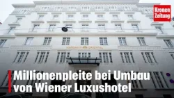 Millionenpleite bei Umbau von Wiener Luxushotel | krone.tv NEWS