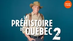 La préhistoire du Québec, saison 2 : bande-annonce