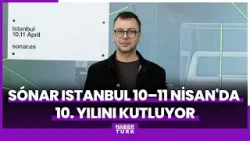 Sónar İstanbul 10–11 Nisan'da 10. yılını kutluyor