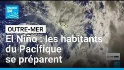 El Niño : les habitants du Pacifique se préparent à affronter le phénomène • FRANCE 24