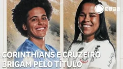 Corinthians e Cruzeiro brigam pelo título da Libertadores Feminina amanhã (31)