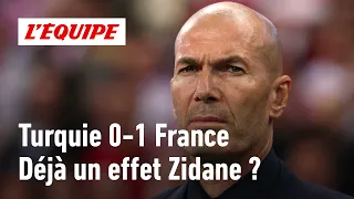 Turquie 0-1 France : Zidane a-t-il déjà montré sa patte avec les Bleus ?