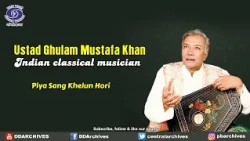 Ustad Ghulam Mustafa Khan | “Piya Sang Khelun Hori”