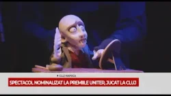 SPECTACOL NOMINALIZAT LA PREMIILE UNITER, JUCAT LA CLUJ