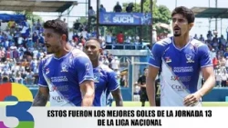 Estos fueron los mejores goles de la jornada 13 de la Liga Nacional