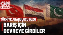"Türkiye-Pakistan-Mısır Arabulucu Oldu" Ankara'da Barış Diplomasisi Sürüyor
