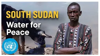 South Sudan: How Water Can Build Peace | United Nations