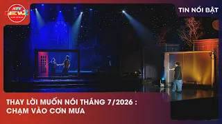 THAY LOI MUON NOI JULY 2026: TOUCHING THE RAIN
