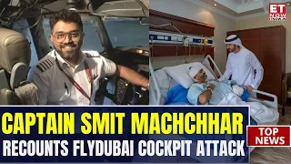Flydubai Horror: Captain Smit Machchhar Recounts Terrifying Cockpit Attack | Flydubai Cockpit Attack