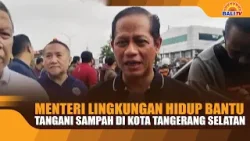 MENTERI LINGKUNGAN HIDUP BANTU TANGANI SAMPAH DI KOTA TANGERANG SELATAN
