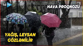 Yağış yağacaq, leysan olacaq - HAVA PROQNOZU AÇIQLANDI