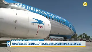 Aerolíneas Argentinas dio ganancias y pagará una suma millonaria al estado │N20:30│06-08-26