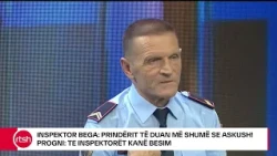 Inspektor Bega: Prindërit të duan më shumë se askush! Progni: Te inspektorët kanë besim