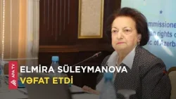 Azərbaycanın sabiq ombudsmanı Elmira Süleymanova 87 yaşında dünyasını dəyişdi – APA TV