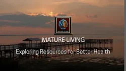 Mature Living: Exploring Resources for Better Health
