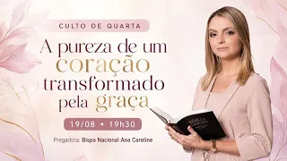 “A pureza de um coração transformado pela graça” Feira19/08/2026