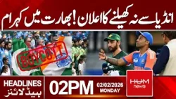 Chaos everywhere after Pakistan's announcement of not playing against India | Headlines 02 PM