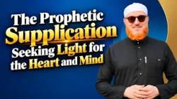 The Prophetic Supplication Seeking Light for the Heart and Mind | Dr Muhammad Salah