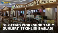 6  GEMAD WORKSHOP TADIM GÜNLERİ  ETKİNLİĞİ BAŞLADI
