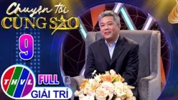 Chuyện Tối Cùng Sao - Tập 9 FULL: Diễn viên Hoàng Mèo
