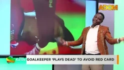 Goalkeeper 'Plays Dead' To Avoid Red Card- Premtobre Agokansie on Adom TV (20-10-26)