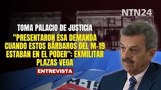 "They filed that lawsuit when those M-19 barbarians were in power": retired officer Plazas Vega