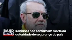 Israel diz que chefe da segurança do Irã foi morto | BandNews TV