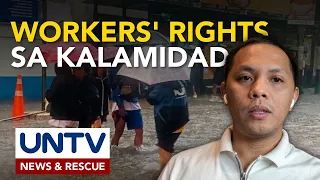 ALAMIN: Karapatan ng mga manggagawa at employer sa panahon ng kalamidad