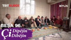 Çi Dipêjin Çi Dibêjin - Beşa 96. (Bitlis)