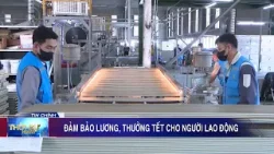 Đảm bảo lương, thưởng Tết cho người lao động