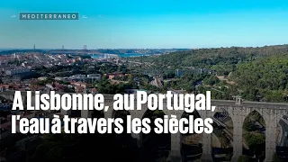 A Lisbonne, l'eau à travers les siècles