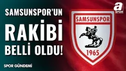 SON DAKİKA! Samsunspor'un UEFA Konferans Ligi Rakibi Belli Oldu! İşte Temsilcimizin Rakibi... SON DAKİKA! Samsunspor'un UEFA Konferans Ligi Rakibi Belli Oldu! İşte Temsilcimizin Rakibi...