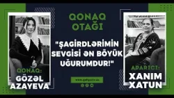 “Şairlik də, Coğrafiya da Sərhədsizdir” | Gözəl Azayeva | Qonaq otağı