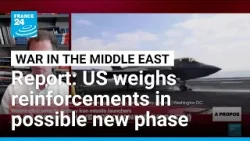 US reportedly weighing military reinforcements as Iran war enters possible new phase • FRANCE 24 US reportedly weighing military reinforcements as Iran war enters possible new phase • FRANCE 24