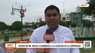 Trujillo: S/20,000 demanded from La Esperanza mayoral candidate