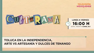 Toluca during Independence, fine art vs. crafts, and Tenango sweets | Culturama | 09/15/2026