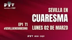 EP1 | T1 ? Sevilla en Cuaresma 2026 | PTV Sevilla