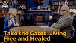 Take the Gates! Living Free and Healed | Revival Radio TV