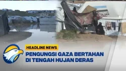 [HEADLINE NEWS, 25/2] Hujan Deras Perburuk Kondisi Pengungsi Gaza