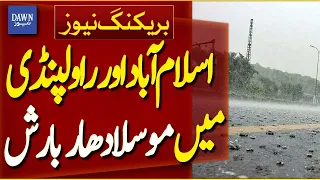 Heavy Rain Hits Islamabad and Rawalpindi, Low-Lying Areas Flooded | Breaking News | Dawn News