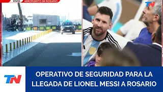 JORGE MESSI HAS PASSED AWAY: security operation for Lionel Messi's arrival in Rosario