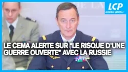 Le chef d’état-major des armées met en garde sur “le risque d’une guerre ouverte” avec la Russie