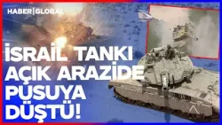 İsrail Tankı Açık Arazide Pusuya Düştü! Lübnan'dan Düşmanı Sarsan Saldırı
