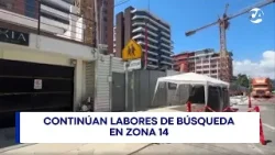 Continúan labores de búsqueda en zona 14